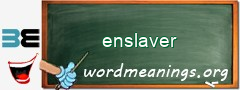 WordMeaning blackboard for enslaver